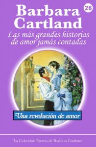 Descargar 26. Una Revolución de Amor (La Colección Eterna de Barbara Cartland) pdf, epub, ebook