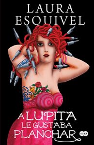 Descargar A Lupita le gustaba planchar pdf, epub, ebook