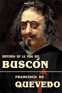 Descargar La vida del Buscón – Francisco de Quevedo (Con Notas)(Biografía)(Ilustrado) pdf, epub, ebook
