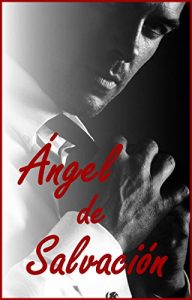 Descargar ÁNGEL DE SALVACIÓN (Erótica – Romántica) pdf, epub, ebook