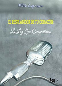 Descargar El resplandor de tu corazón: La luz que compartimos pdf, epub, ebook