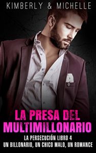 Descargar Erotica Romantica: La Presa del Billonario (Un Billonario, Un Chico Malo, Un Romance  Libro 4 La Persecución) (Romance de Suspenso de un Multimillonario “Erotica Romantica”) pdf, epub, ebook