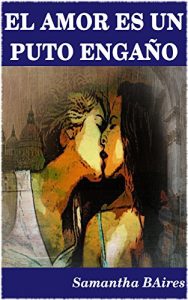 Descargar EL AMOR ES UN PUTO ENGAÑO pdf, epub, ebook