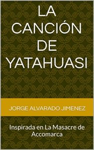 Descargar La canción de Yatahuasi Inspirada en la Masacre de Accomarca: Inspirada en La Masacre de Accomarca pdf, epub, ebook