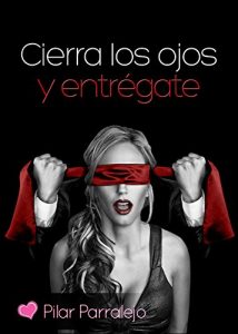 Descargar Cierra los ojos y entrégate pdf, epub, ebook