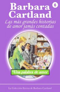 Descargar 6. Una Palabra De Amor (La Colección Eterna de Barbara Cartland) pdf, epub, ebook