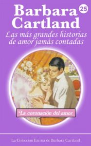 Descargar 25. La Coronación de Amor (La Colección Eterna de Barbara Cartland) pdf, epub, ebook