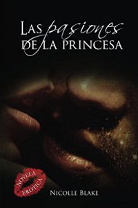 Descargar Las pasiones de la princesa pdf, epub, ebook