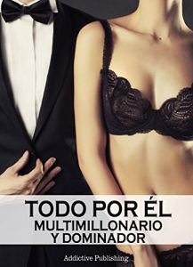 Descargar Todo por él (Multimillonario y dominador) – volumen 12 pdf, epub, ebook