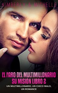 Descargar Erotica Romantica: El Faro del Multimillonario (Un multimillonario, un chico malo, un romance  Libro 2 Su Misión) (Romance de Suspenso de un Multimillonario “Erotica Romantica”) pdf, epub, ebook