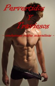 Descargar PERVERTIDOS Y TRAVIESOS -Confesiones reales masculinas- pdf, epub, ebook