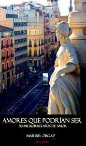 Descargar Amores que podrían ser: 50 microrrelatos de amor pdf, epub, ebook