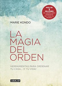 Descargar La magia del orden (La magia del orden 1): Herramientas para ordenar tu casa… ¡y tu vida! pdf, epub, ebook