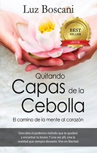 Descargar Quitando capas de la cebolla.: El camino de la mente al corazón. pdf, epub, ebook