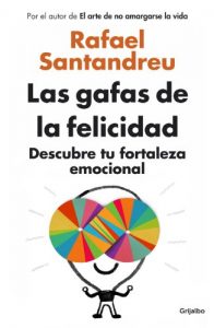 Descargar Las gafas de la felicidad: Descubre tu fortaleza emocional pdf, epub, ebook