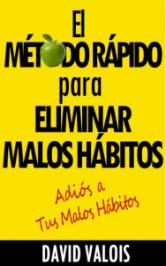 Descargar El Método Rápido para Eliminar tus Malos Hábitos pdf, epub, ebook