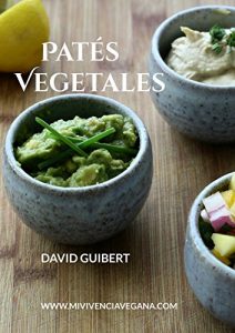 Descargar Patés Vegetales: Vida Sana y Comida Saludable en tu Día a Día pdf, epub, ebook