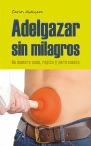 Descargar Adelgazar sin Milagros: de manera sana, rápida y permanente pdf, epub, ebook
