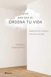 Descargar Dan-sha-ri: ordena tu vida: Quédate solo con lo necesario … ¡y encuentra la felicidad! pdf, epub, ebook