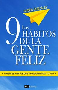 Descargar Los 9 hábitos de la gente feliz: Potentes hábitos que transformarán tu vida. pdf, epub, ebook