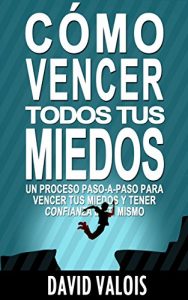 Descargar Cómo vencer tus MIEDOS y tener CONFIANZA  en ti mismo: El método para tener Autoconfianza total pdf, epub, ebook