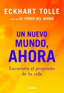 Descargar Un nuevo mundo, ahora: Encuentra el propósito de tu vida pdf, epub, ebook