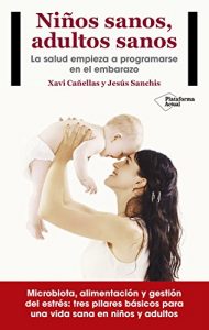 Descargar Niños sanos, adultos sanos: La salud empieza a programarse en el embarazo pdf, epub, ebook