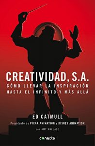 Descargar Creatividad, S.A.: Cómo llevar la inspiración hasta el infinito y más allá pdf, epub, ebook