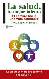 Descargar La salud, tu mejor talento: El camino hacia una vida saludable pdf, epub, ebook