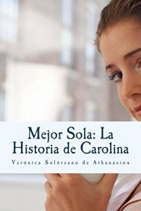 Descargar Mejor Sola: La Historia de Carolina pdf, epub, ebook