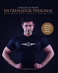 Descargar Cómo ser tu Propio Entrenador Personal: No dependas de nadie y consigue el Físico que deseas pdf, epub, ebook