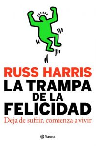 Descargar La trampa de la felicidad: Deja de sufrir, comienza a vivir pdf, epub, ebook