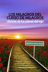 Descargar Los milagros del Curso de Milagros: Librarse de los planes del ego pdf, epub, ebook
