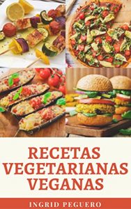 Descargar Recetas Vegetarianas Veganas Deliciosas: Mas de 100 Platos Vegetarianos Veganos Contemporaneas e Internacionales para Deleitar el Paladar y Mantenerte Nutrido y Saludable pdf, epub, ebook
