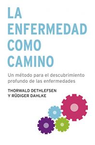 Descargar La enfermedad como camino: Un método para el descubrimiento profundo de las enfermedades pdf, epub, ebook