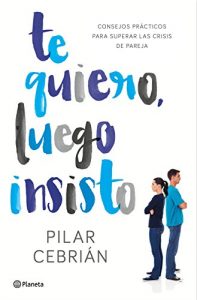 Descargar Te quiero, luego insisto pdf, epub, ebook