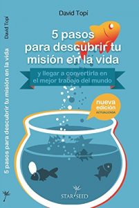 Descargar 5 pasos para descubrir tu misión en la vida (y llegar a convertirla en el mejor trabajo del mundo)- 2d Edición pdf, epub, ebook