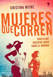 Descargar Mujeres que corren: Todo lo que necesitas saber sobre el running pdf, epub, ebook