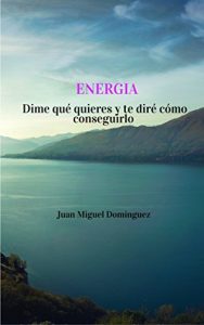 Descargar Energía: Dime qué quieres y te diré cómo conseguirlo pdf, epub, ebook