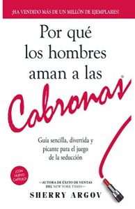 Descargar Por Qué Los Hombres Ama a Las Cabronas (Nueva eBook Edición) –  Why Men Love Bitches : Guia sencilla, divertida y picante para el juego de la seducción – NÚMERO #1 EN VENTAS! pdf, epub, ebook