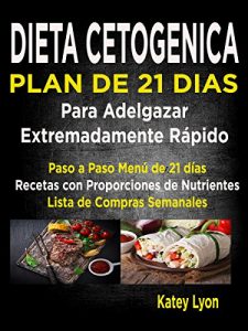 Descargar Dieta Cetogénica  Plan De 21 Días Para Adelgazar  Extremadamente Rápido!: Paso A Paso Menú De 21 Días,  Recetas Con Proporciones De Nutrientes Incluidos Y La Lista De Compras Semanales pdf, epub, ebook