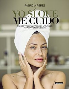 Descargar Yo sí que me cuido: Trucos y recetas fáciles y naturales para mantenerte guapa pdf, epub, ebook