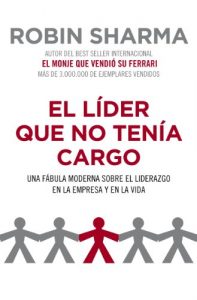 Descargar El líder que no tenía cargo: Una fábula moderna sobre el liderazgo en la empresa y en la vida pdf, epub, ebook