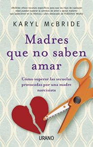 Descargar Madres que no saben amar: 1 (Crecimiento personal) pdf, epub, ebook