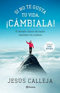 Descargar Si no te gusta tu vida, ¡cámbiala!: El desafío diario de hacer realidad tus sueños pdf, epub, ebook