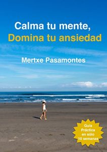 Descargar Calma tu mente, Domina tu ansiedad pdf, epub, ebook