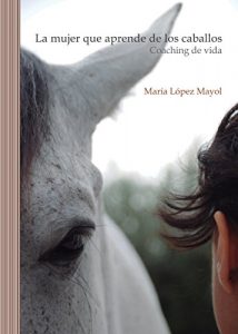 Descargar La mujer que aprende de los caballos: Coaching de vida pdf, epub, ebook