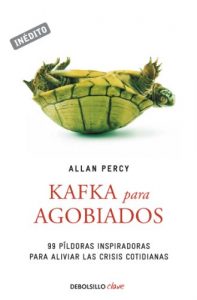 Descargar Kafka para agobiados (Genios para la vida cotidiana): 99 píldoras inspiradoras para aliviar las crisis cotidianas pdf, epub, ebook