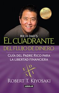 Descargar El cuadrante del flujo del dinero: Guía del Padre Rico hacia la libertad financiera pdf, epub, ebook