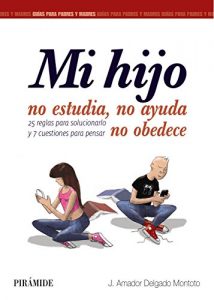 Descargar Mi hijo no estudia, no ayuda, no obedece (Guías Para Padres Y Madres) pdf, epub, ebook